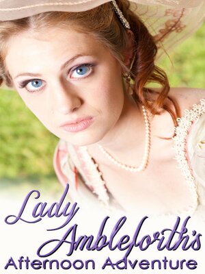cover image of Lady Ambleforth's Afternoon Adventure by Ann Lethbridge, Barbara Monajem, Annie Burrows, Elaine Golden, Julia Justiss and Louise Allen
